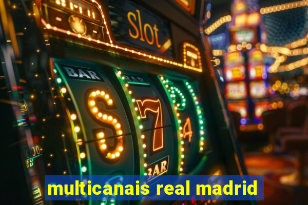 multicanais real madrid